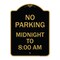 Signmission No Parking Midnight to 8:00 Am, Black & Gold Aluminum Architectural Sign, 18" x 24", BG-1824-23707 A-DES-BG-1824-23707 - alternate 1